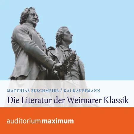 Die Literatur der Weimarer Klassik af Kai Kauffmann