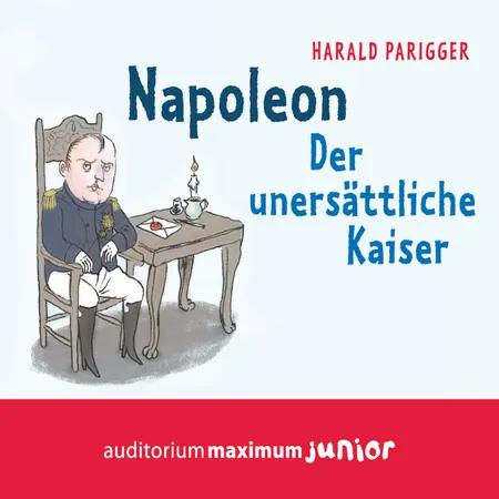 Napoleon - Der unersättliche Kaiser af Harald Parigger