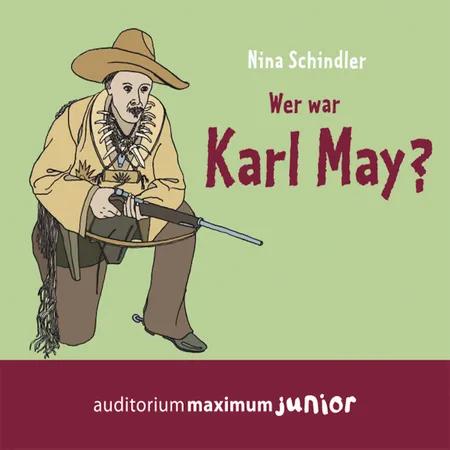 Wer war Karl May? af Nina Schindler