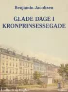Glade dage i Kronprinsessegade af Benjamin Jacobsen