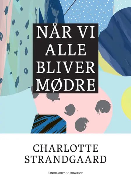 Når vi alle bliver mødre af Charlotte Strandgaard