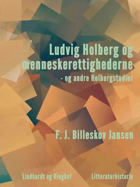 Ludvig Holberg og menneskerettighederne - og andre Holbergstudier af F.J. Billeskov Jansen