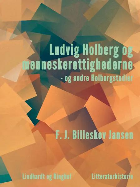 Ludvig Holberg og menneskerettighederne - og andre Holbergstudier af F. J. Billeskov Jansen