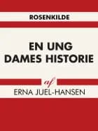 En ung dames historie af Erna Juel-Hansen