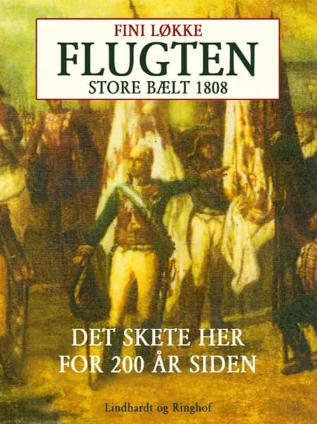 Flugten. Store Bælt i 1808 af Fini Løkke