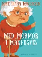 Med mormor i månedsvis af Lone Diana Jørgensen