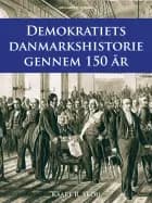Demokratiets danmarkshistorie gennem 150 år af Kaare R. Skou