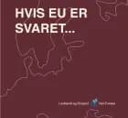 Hvis EU er svaret, hvad er så spørgsmålet? af Andreas Kamm, Connie Hedegaard og Jon Kvist
