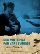 Den vinter da far var i Sverige (2. del af serie) af Hjørdis Varmer