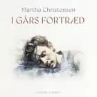I gårs fortræd af Martha Christensen