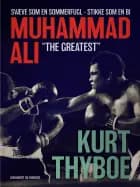 Muhammad Ali - The greatest svæve som en sommerfugl - stikke som en bi af Kurt Thyboe