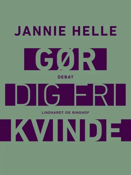 Gør dig fri kvinde af Jannie Helle