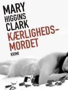 Kærlighedsmordet af Mary Higgins Clark