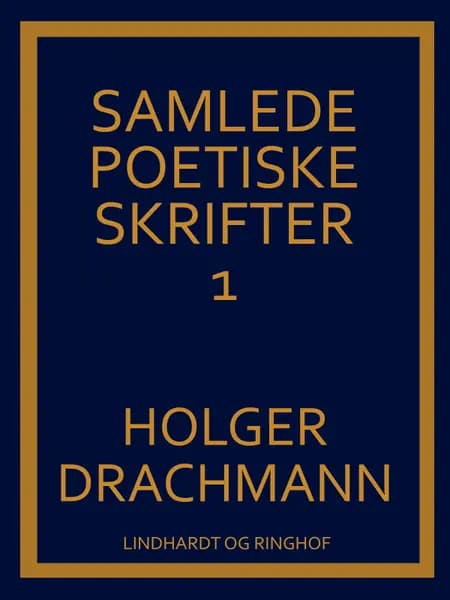 Samlede poetiske skrifter: 1 af Holger Drachmann