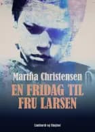En fridag til fru Larsen af Martha Christensen
