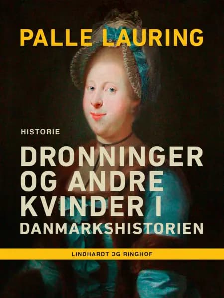 Dronninger og andre kvinder i Danmarkshistorien af Palle Lauring