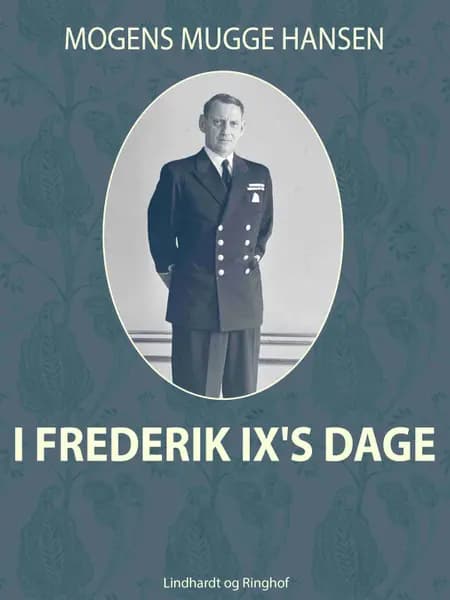 I Frederik IX s dage af Mogens Mugge Hansen