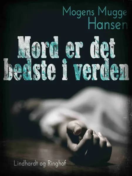 Mord er det bedste i verden af Mogens Mugge Hansen