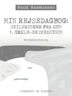 Min Rejsedagbog: Skildringer fra den 1. Thule-ekspedition af Knud Rasmussen