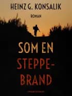 Som en steppebrand af Heinz G. Konsalik