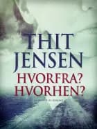 Hvorfra? Hvorhen? af Thit Jensen
