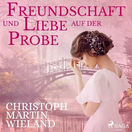 Freundschaft und Liebe auf der Probe af Christoph Martin Wieland