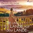 Bei uns zu Lande auf dem Lande af Annette von Droste-Hülshoff