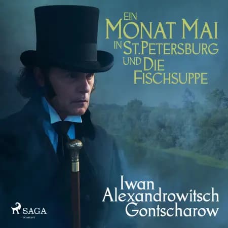 Ein Monat Mai in St. Petersburg und Die Fischsuppe af Iwan Alexandrowitsch Gontscharow