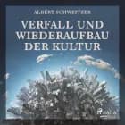 Verfall und Wiederaufbau der Kultur af Albert Schweitzer