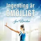 Ingenting är omöjligt af Jen Bricker
