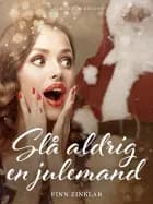 Slå aldrig en julemand af Finn Zinklar
