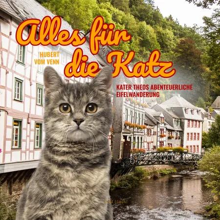 Alles für die Katz - Kater Theos abenteuerliche Eifelwanderung af Hubert Vom Venn