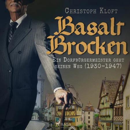 Basalt Brocken: Ein Dorfbürgermeister geht seinen Weg (1930-1947) af Christoph Kloft