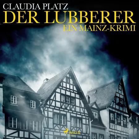 Der Lubberer - Ein Mainz-Krimi af Claudia Platz