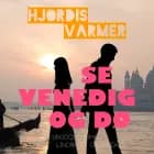 Se Venedig og dø af Hjørdis Varmer