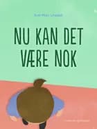 Nu kan det være nok af Ann Mari Urwald