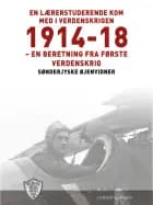 En lærerstuderende kom med i verdenskrigen 1914-18 af Sønderjyske Øjenvidner