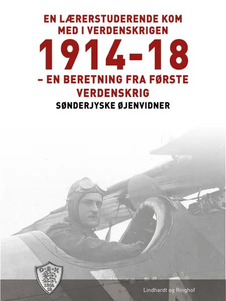 En lærerstuderende kom med i verdenskrigen 1914-18 af Sønderjyske Øjenvidner