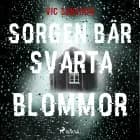 Sorgen bär svarta blommor af Vic Suneson