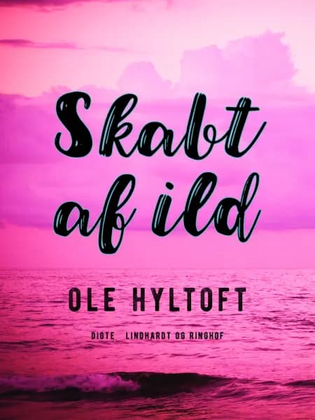 Skabt af ild af Ole Hyltoft