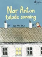 När Anton talade sanning af Ann Mari Falk