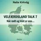Velfærdsland TALK #7 Når rødt og blåt er ens ... af Nalle Kirkvåg