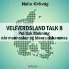 Velfærdsland TALK #8 - Politisk Mobning - når mennesker og ideer udskammes af Nalle Kirkvåg