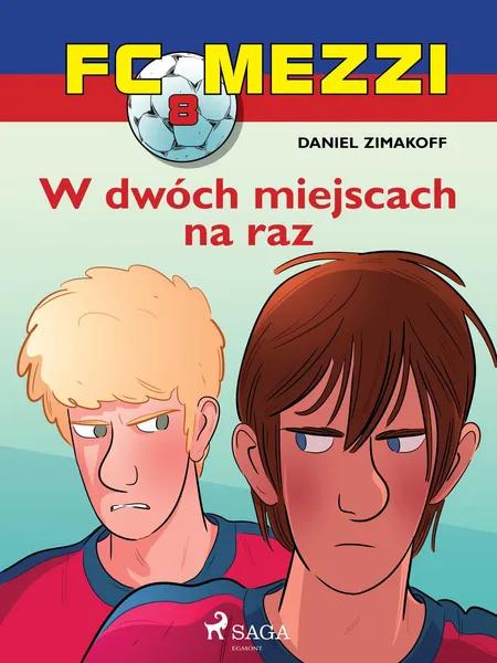 FC Mezzi 8 - W dwóch miejscach na raz af Daniel Zimakoff