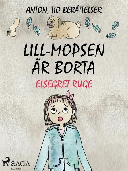 Lill-Mopsen är borta af Elsegret Ruge