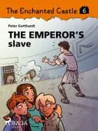 The Enchanted Castle 6 - The Emperor s Slave af Peter Gotthardt