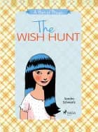 The Wish Hunt: A heartwarming middle grade novel about the magic of friendship and believing in your af Sandra Schwartz