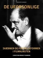 De uforsonlige: skæbner og fortælleformer i filmkunsten af Christian Braad Thomsen