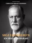 Sigi Erobreren. En Freud-biografi af Christian Braad Thomsen