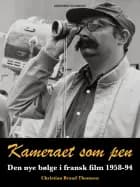 Kameraet som pen. Den nye bølge i fransk film 1958-94 af Christian Braad Thomsen